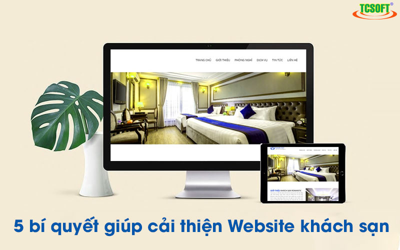 5 bí quyết cải thiện Website khách sạn thu hút khách hàng tốt hơn