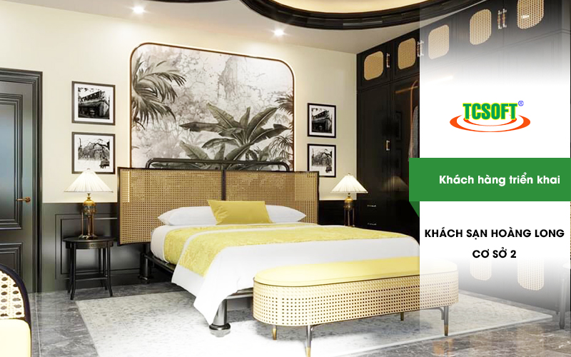 Hoàng Long tiếp tục dùng TCSOFT HOTEL cho cơ sở 2