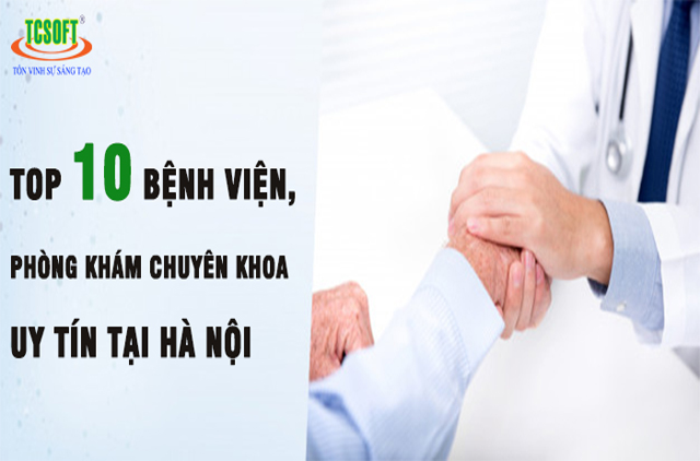 Top 10 bệnh viện, phòng khám chuyên khoa uy tín tại Hà Nội
